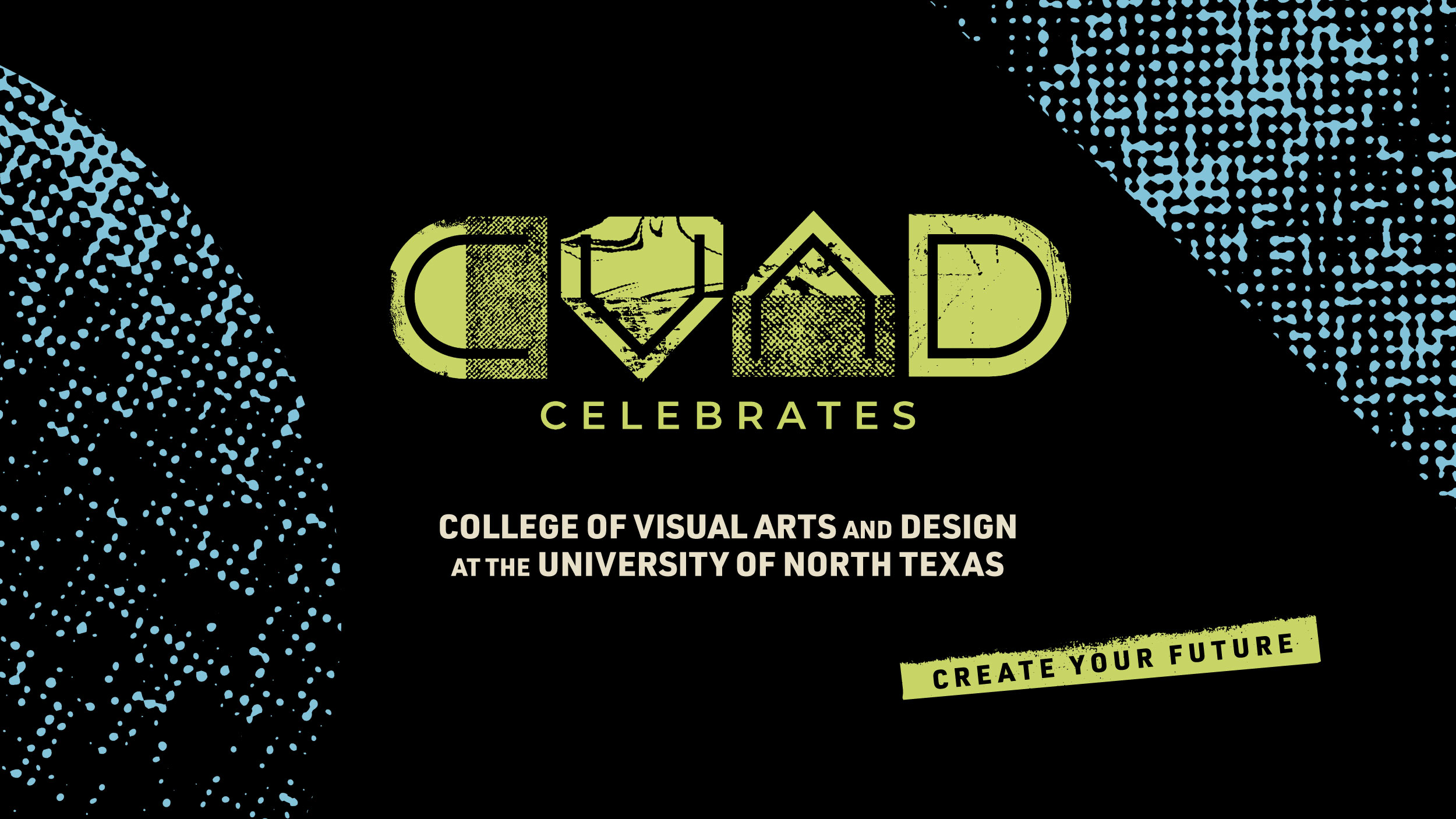 CVAD Celebrates Logo graphic, with
"College of Visual Art and Design at the University of North Texas"